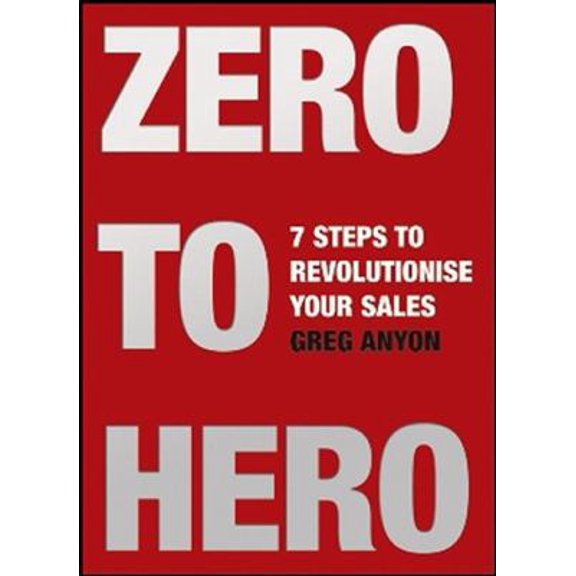 Pre-Owned Zero to Hero: Seven Steps to Revolutionise Your Sales (Paperback) 0462099512 9780462099514