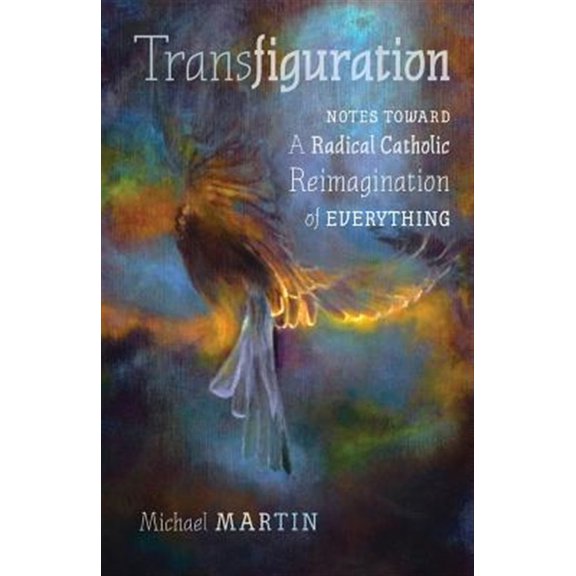 Pre-Owned Transfiguration: Notes Toward a Radical Catholic Reimagination of Everything (Paperback)