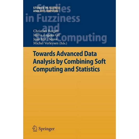 Studies in Fuzziness and Soft Computing Towards Advanced Data Analysis by Combining Soft Computing and Statistics, Book 285, (Paperback)