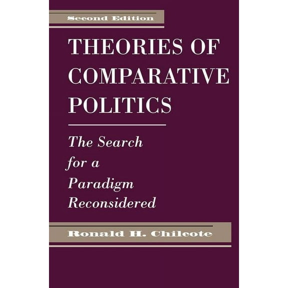 Theories Of Comparative Politics: The Search For A Paradigm Reconsidered, Second Edition, (Paperback)