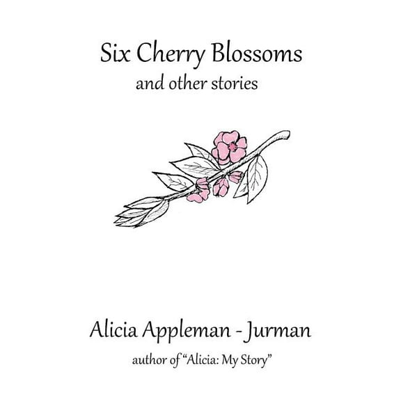 Six Cherry Blossoms: And Other Stories (Paperback)