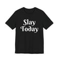 thumbnail image 3 of Slay today Funny Sassy Text Phrase cute women inspirational Unisex T-shirt, 3 of 7