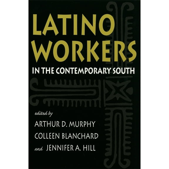 Southern Anthropological Society Proceed Latino Workers in the Contemporary South, Book 29, (Paperback)