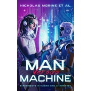 Man Versus Machine: Experiments in Human and AI Artistry (Paperback) by Tony Cooper, Shawn Butler, Jessica Walsh