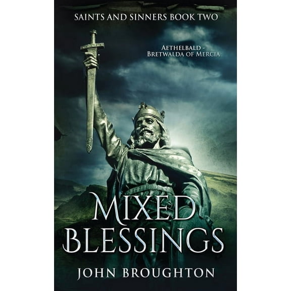 Saints and Sinners Mixed Blessings: Aethelbald - Bretwalda of Mercia, Book 2, (Hardcover)