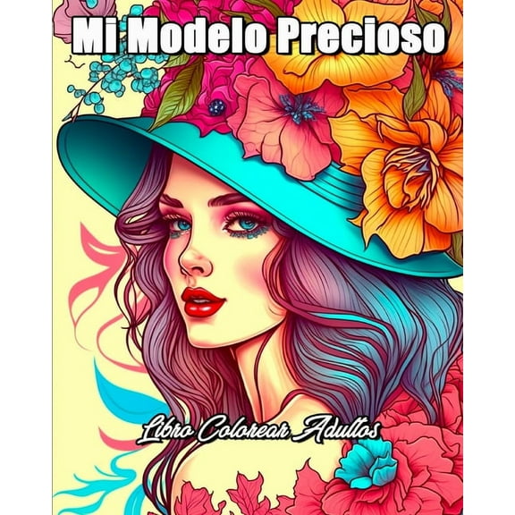Mi Modelo Precioso Libro Colorear Adultos: Libro da Colorare per la Gestione Dello Stress e il Rilassamento per Ragazze, (Paperback)