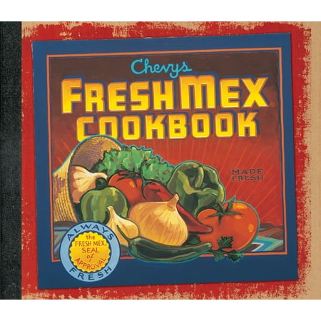 Chevys Fresh Mex Cookbook (Best Tex Mex Cookbook)