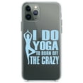thumbnail image 1 of DistinctInk Clear Shockproof Hybrid Case for iPhone 11 (6.1" Screen) - TPU Bumper Acrylic Back Tempered Glass Screen Protector - I Do Yoga to Burn Off the Crazy, 1 of 1