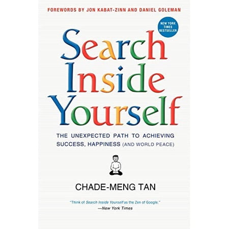 Search Inside Yourself: The Unexpected Path to Achieving Success Happiness (and World Peace) (Paperback)