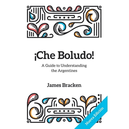 ¡Che Boludo!: The Gringo s Guide to Understanding the Argentines (Paperback)