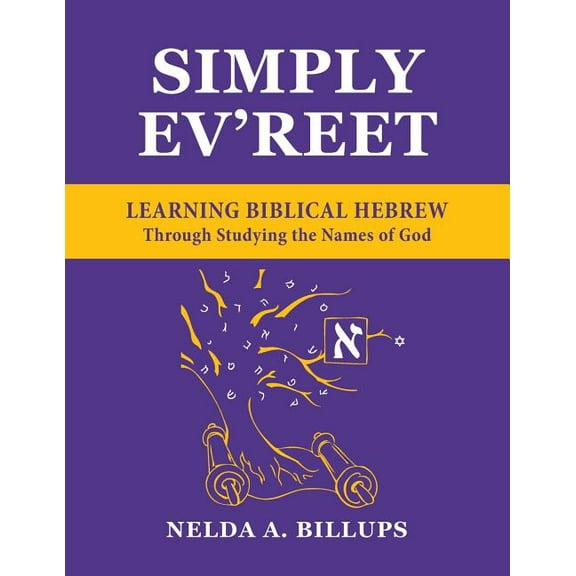 Simply Ev'reet Learning Biblical Hebrew Through Studying the Names of God (Paperback)