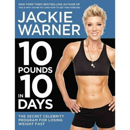10 Pounds in 10 Days: The Secret Celebrity Program for Losing Weight Fast