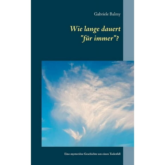 Wie lange dauert "fÃ¼r immer"?: Eine mysteriÃ¶se Geschichte um einen Todesfall, (Paperback)