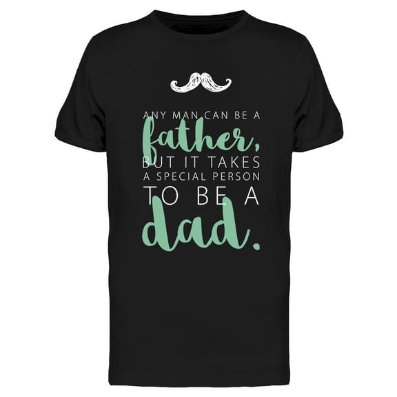 Any Man Can Be A Father T-Shirt Men -Image by Shutterstock, Male Medium