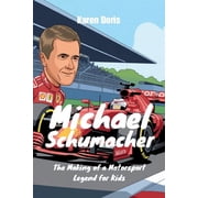 Michael Schumacher: The Making of a Motorsport Legend for Kids, (Paperback)