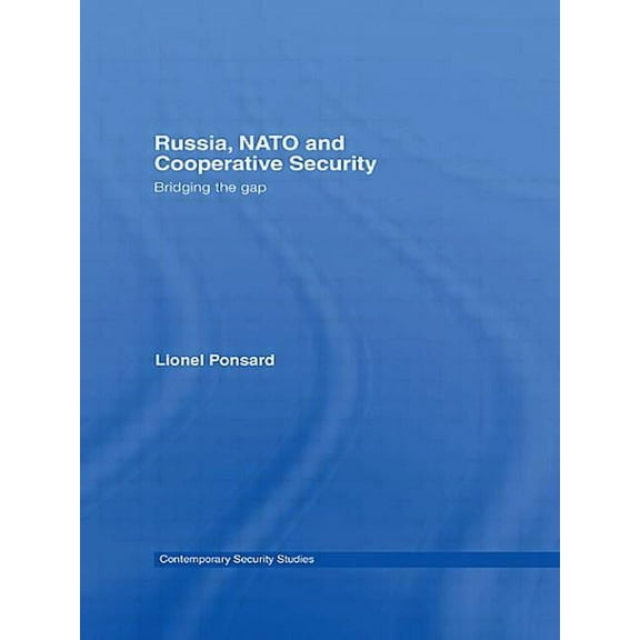 Contemporary Security Studies Russia, NATO and Cooperative Security: Bridging the Gap, (Paperback)