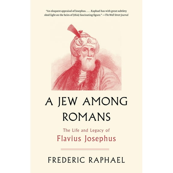 Pre-Owned A Jew Among Romans: The Life and Legacy of Flavius Josephus (Paperback) 0307456358 9780307456359