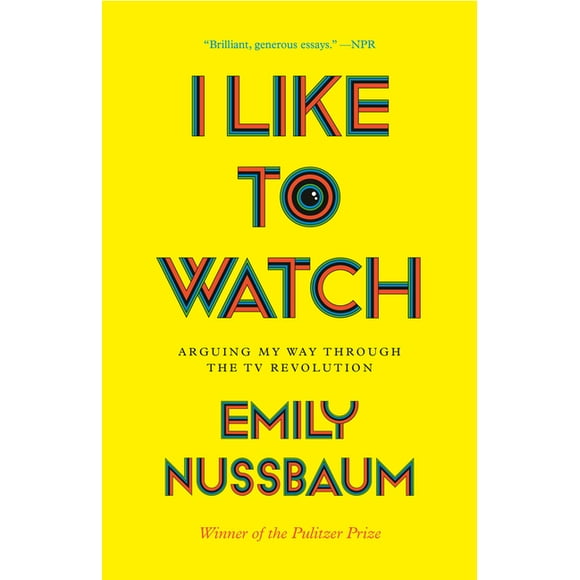 I Like to Watch : Arguing My Way Through the TV Revolution (Paperback)