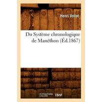 Histoire: Du Système Chronologique de Manéthon (Éd.1867) (Paperback)