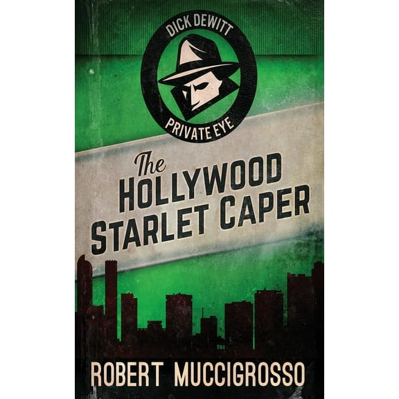 Dick DeWitt Mysteries The Hollywood Starlet Caper, Book 2, (Paperback)