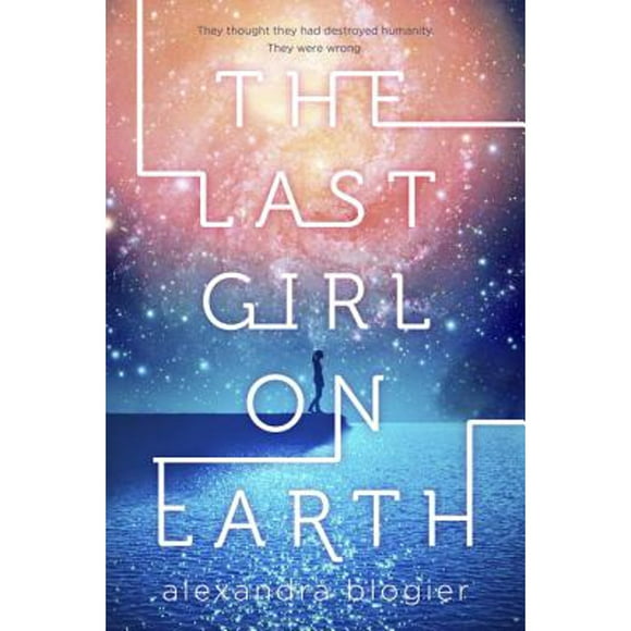 Pre-Owned The Last Girl on Earth (Hardcover 9780399552274) by Alexandra Blogier
