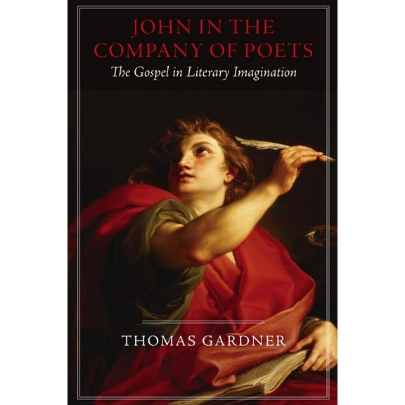 Studies in Christianity and Literature John in the Company of Poets: The Gospel in Literary Imagination, (Paperback)