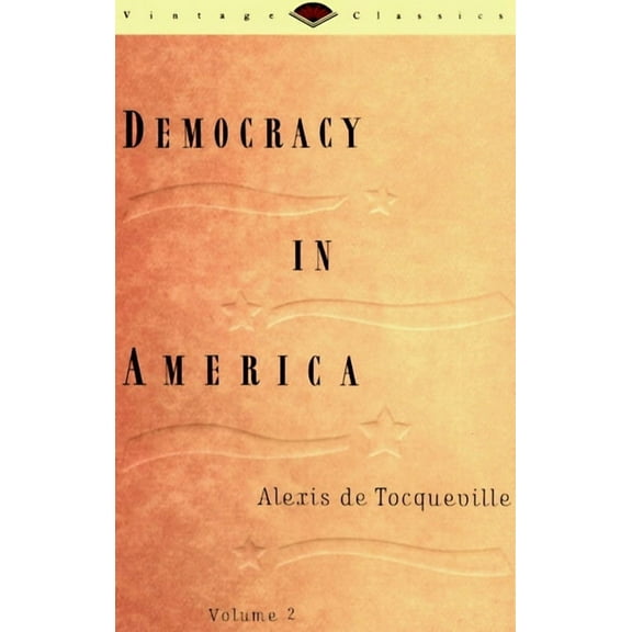 Vintage Classics Democracy in America, Volume 2, (Paperback)