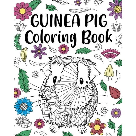 Guinea Pig Coloring Book: Adult Coloring Book, Cavy Owner Gift, Floral Mandala Coloring Pages, (Paperback)