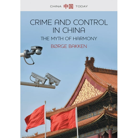 China Today: Crime and Control in China: The Myth of Harmony (Hardcover)