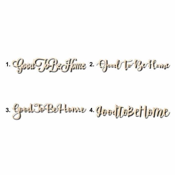 Good To Be Home Sign Unfinished Wood Cutout Home Decor DIY Option 1- 10" Wide / 1/4"