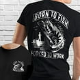 thumbnail image 6 of FLAGWIX Born To Fish Forced To Work Funny Fishing Dad Father's Day T-Shirt TQN3141TS - Gifts For Men, Husband Gifts, Mens T-shirts, 6 of 6