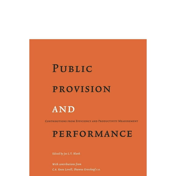 Public Provision and Performance: Contributions from Efficiency and Productivity Measurement, (Paperback)