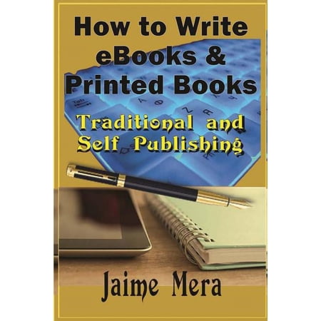 How to Write eBooks and Printed Books: Traditional and Self-Published (Paperback)