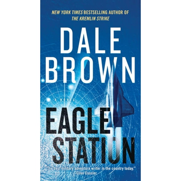 Dale Brown: Eagle Station: A Novel (Paperback)