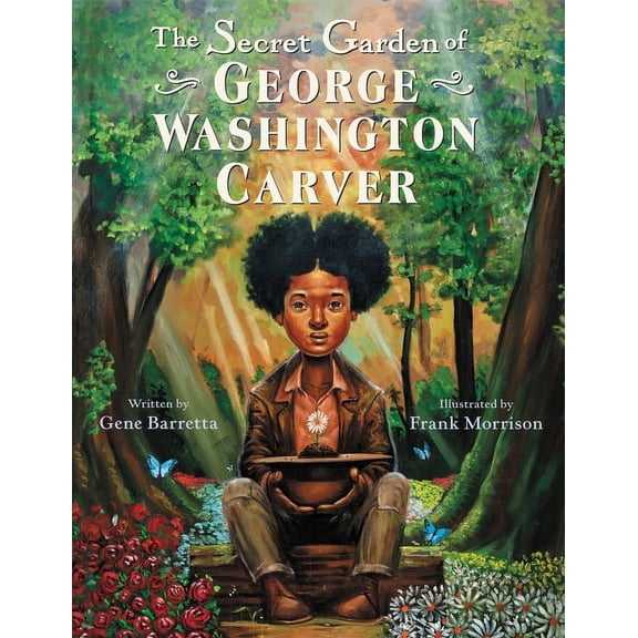 The Secret Garden of George Washington Carver, (Hardcover)