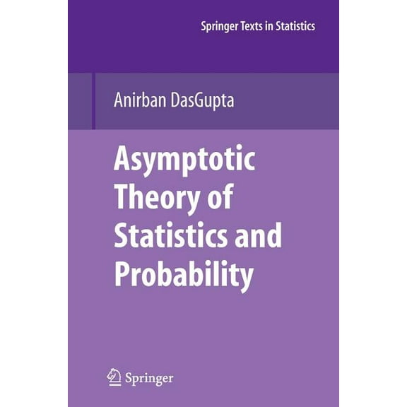 Springer Texts in Statistics Asymptotic Theory of Statistics and Probability, (Paperback)