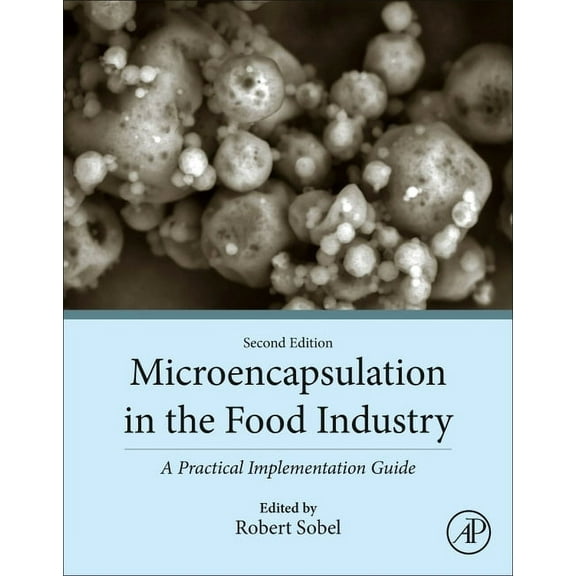 Microencapsulation in the Food Industry: A Practical Implementation Guide, (Paperback)