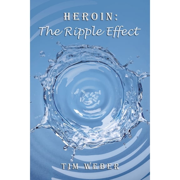 Heroin: the Ripple Effect (Paperback)
