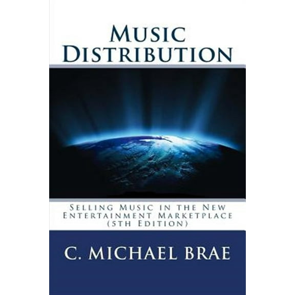 Music Distribution: Selling Music in the New Entertainment Marketplace (Paperback)