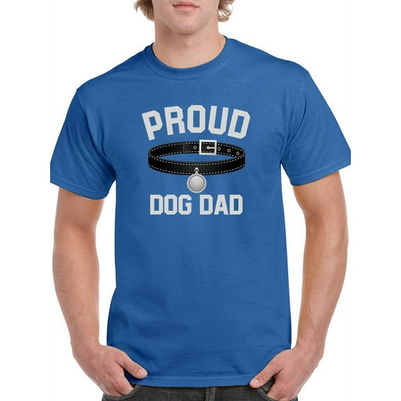 Proud Dog Dad Quote Men T-Shirt, Male Large