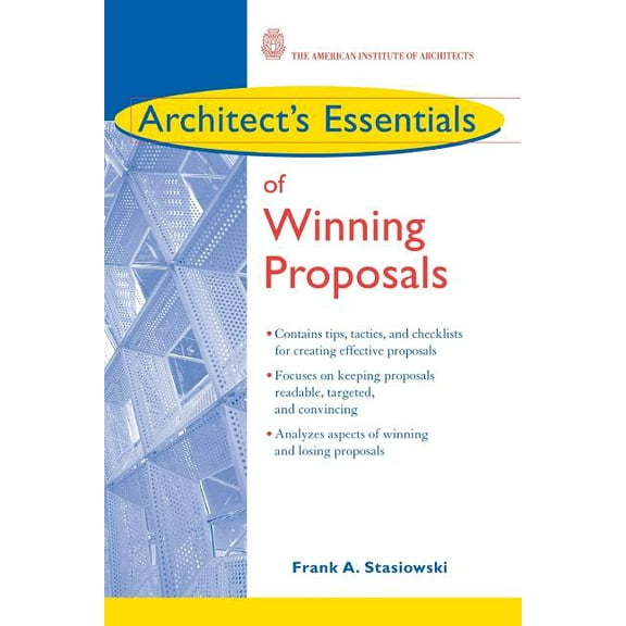 Architect's Essentials of Professional P Architect's Essentials of Winning Proposals, Book 10, (Paperback)