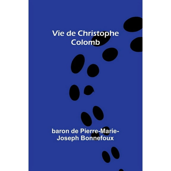 Vie de Christophe Colomb, (Paperback)