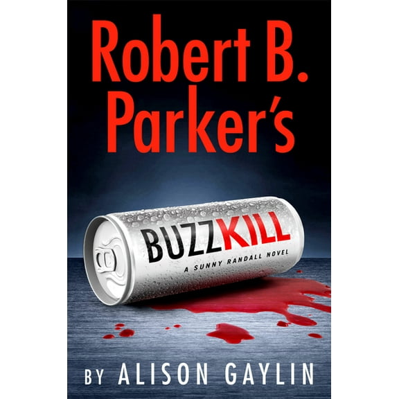 Sunny Randall Novel Robert B. Parker's Buzz Kill, Book 12, (Hardcover)