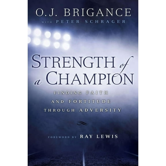 Strength of a Champion: Strength of a Champion: Finding Faith and Fortitude Through Adversity, (Paperback)