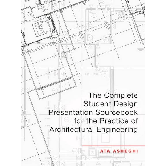 The Complete Student Design Presentation Sourcebook for the Practice of Architectural Engineering (Paperback)