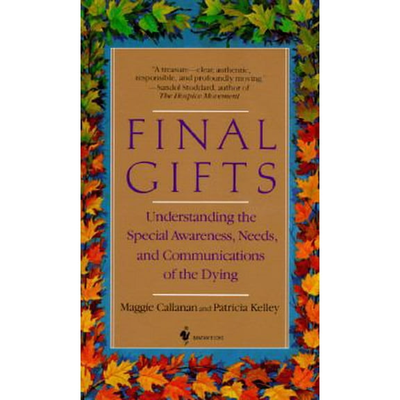 Pre-Owned Final Gifts: Understanding the Special Awareness, Needs and Communications of the Dying (Unknown) 0553561391 9780553561395
