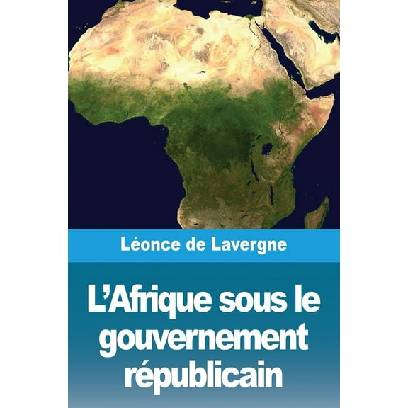 L'Afrique sous le gouvernement républicain, (Paperback)