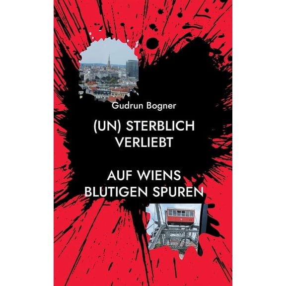(un) sterblich verliebt: Auf Wiens blutigen Spuren, (Paperback)