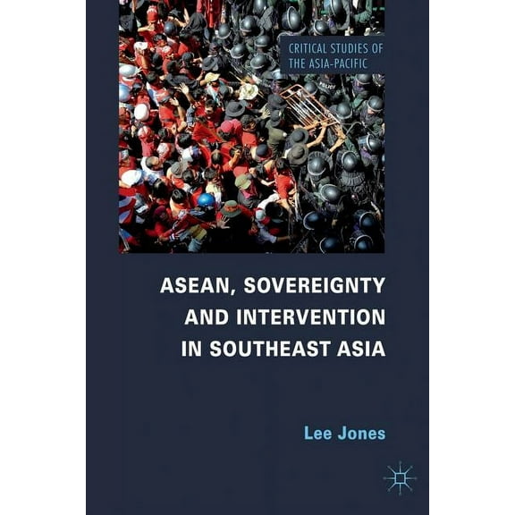 Critical Studies of the Asia-Pacific Asean, Sovereignty and Intervention in Southeast Asia, (Paperback)