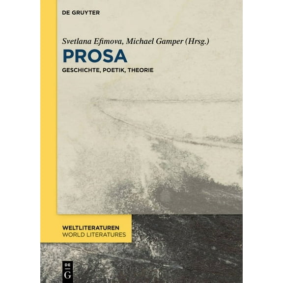 Weltliteraturen / World Literatures Prosa: Geschichte, Poetik, Theorie, Book 20, (Hardcover)